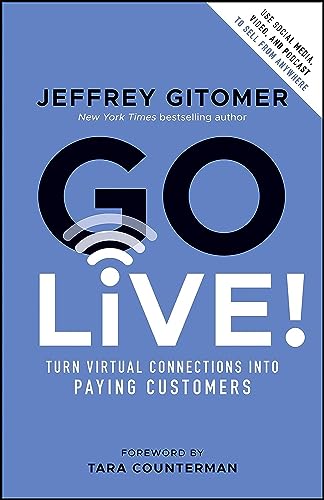 Go Live!: Turn Virtual Connections into Paying Customers von Wiley